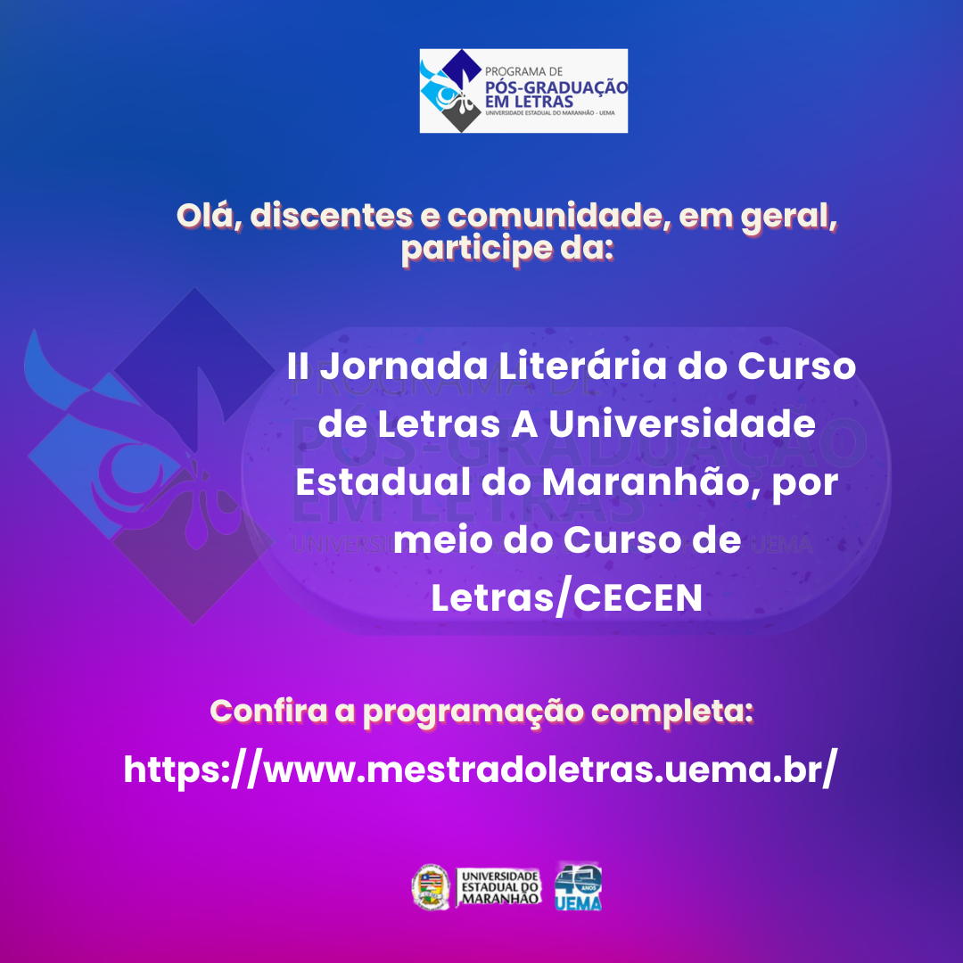 II Jornada Literária do Curso de Letras A Universidade Estadual do Maranhão, por meio do Curso de Letras/CECEN